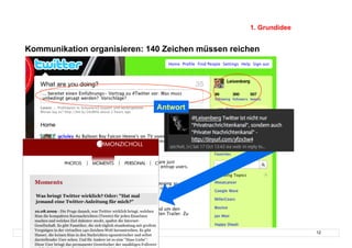 1. Grundidee


Kommunikation organisieren: 140 Zeichen müssen reichen


    Schutzschild
                                      Antwort




© Prof. Dr.-Ing. Manfred Leisenberg                               12
 
