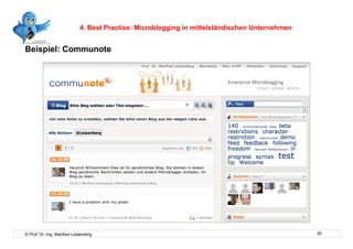 4. Best Practise: Microblogging in mittelständischen Unternehmen


Beispiel: Communote




© Prof. Dr.-Ing. Manfred Leisenberg                                                            50
 