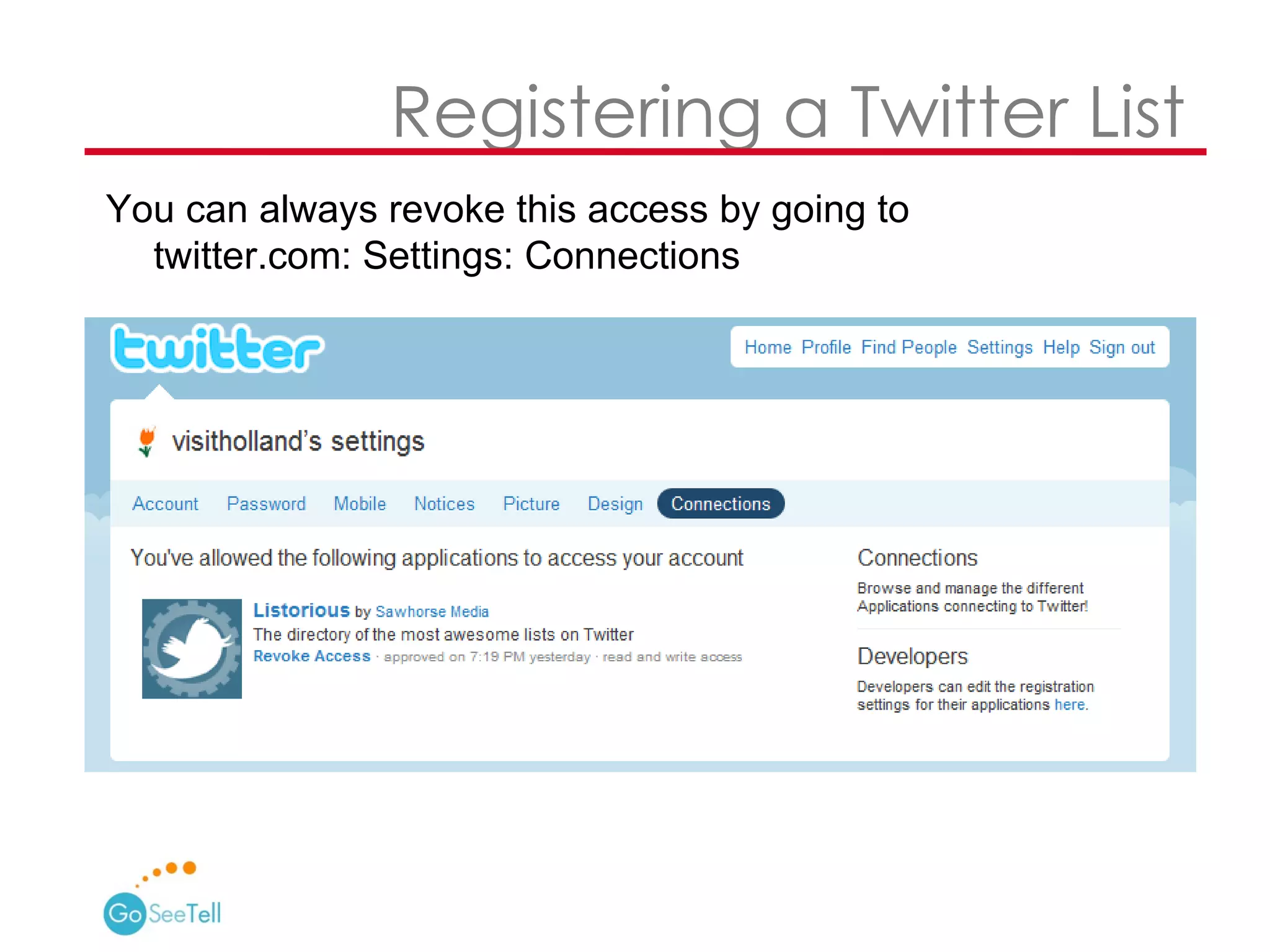   Registering a Twitter List You can always revoke this access by going to  twitter.com: Settings: Connections 
