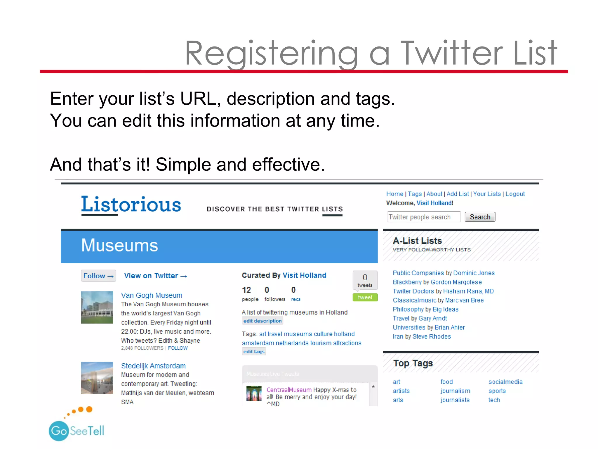   Registering a Twitter List Enter your list’s URL, description and tags.  You can edit this information at any time.  And that’s it! Simple and effective. 