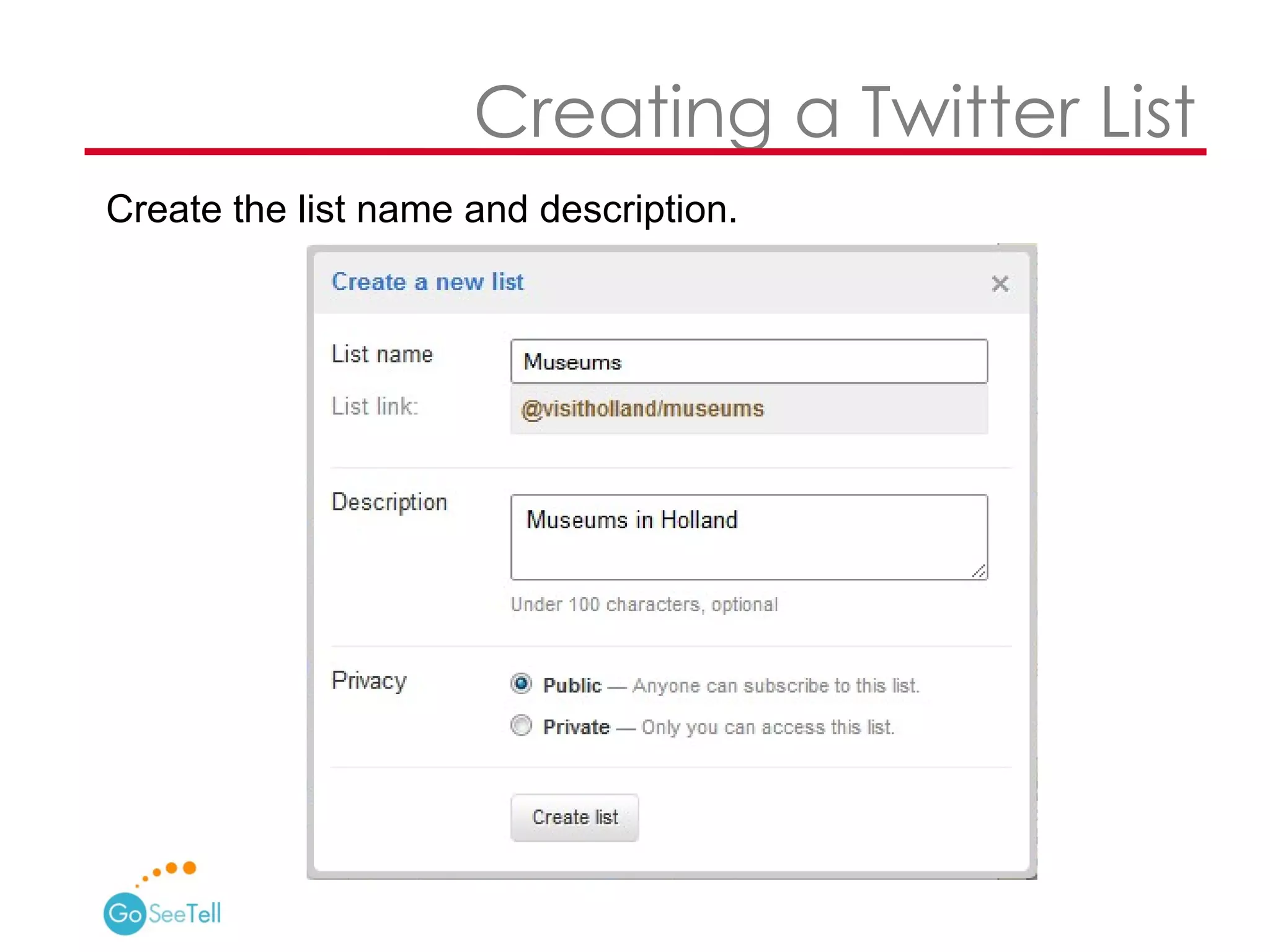   Creating a Twitter List Create the list name and description. 