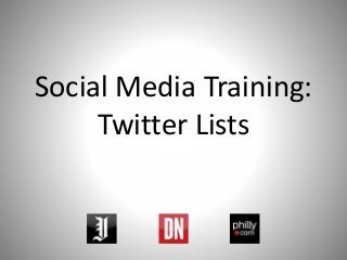 Social Media Training: 
Twitter Lists 
 