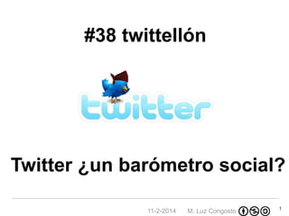 #38 twittellón

Twitter ¿un barómetro social?
11-2-2014

M. Luz Congosto

1

 