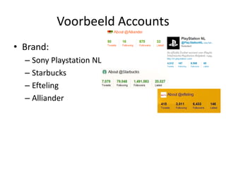 Voorbeeld AccountsBrand:Sony Playstation NLStarbucksEftelingAlliander
