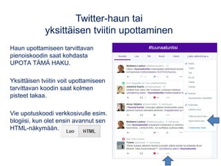 Twitter-haun tai
yksittäisen tviitin upottaminen
Haun upottamiseen tarvittavan
pienoiskoodin saat kohdasta
UPOTA TÄMÄ HAKU...