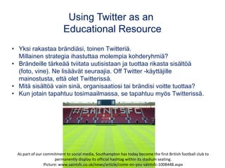 Using Twitter as an
Educational Resource
As part of our commitment to social media, Southampton has today become the first...