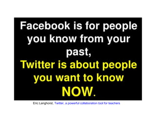 Eric Langhorst, Twitter, a powerful collaboration tool for teachers
 