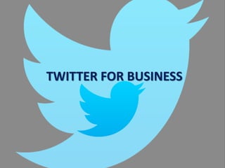 TWITTER FOR BUSINESS
 