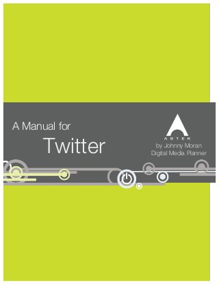 A Manual for
Twitter by Johnny Moran
Digital Media Planner
 