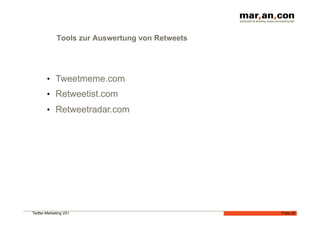 Tools zur Auswertung von Retweets




        •  Tweetmeme.com
        •  Retweetist.com
        •  Retweetradar.com




Twitter-Marketing V01                            Folie 25
 