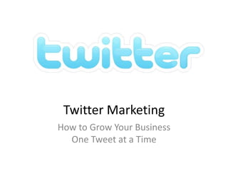 Twitter Marketing How to Grow Your Business One Tweet at a Time 
