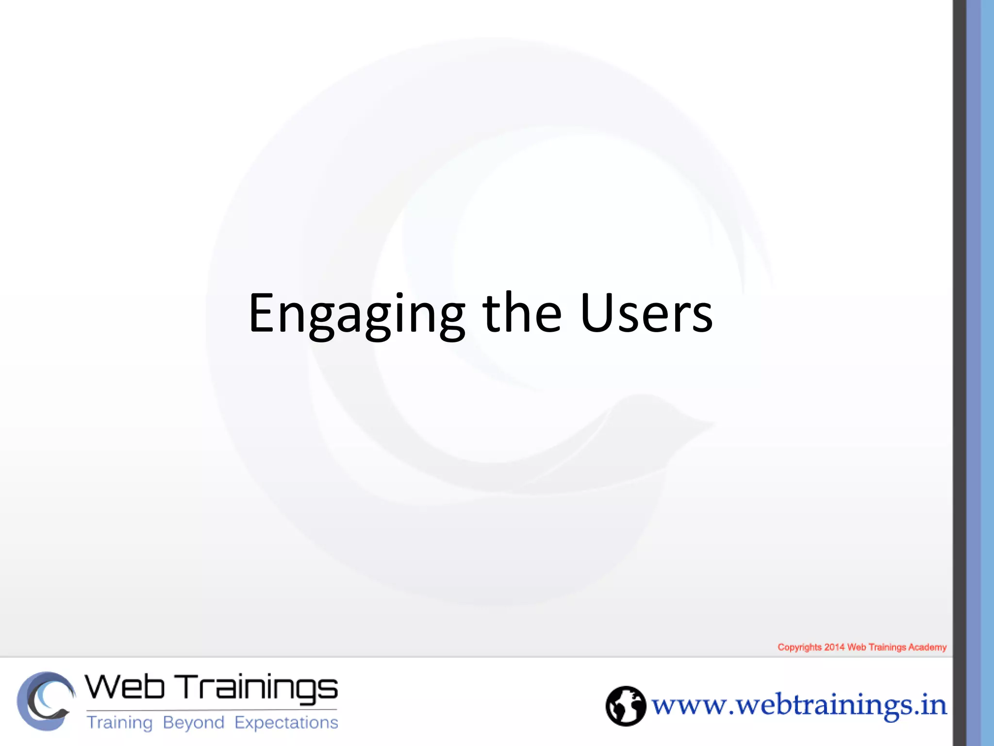 Engaging the Users
 