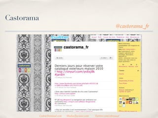 Castorama
                                                                     @castorama_fr




            CedricDeniaud.com   MediasSociaux.com   Twitter.com/cdeniaud
 