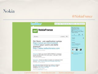 Nokia
                                                                 @NokiaFrance




        CedricDeniaud.com   MediasSociaux.com   Twitter.com/cdeniaud
 