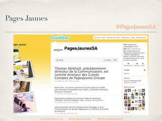 Pages Jaunes
                                                               @PagesJaunesSA




         CedricDeniaud.com   MediasSociaux.com   Twitter.com/cdeniaud
 