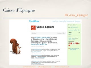 Caisse d’Epargne
                                                               @Caisse_Epargne




         CedricDeniaud.com   MediasSociaux.com   Twitter.com/cdeniaud
 