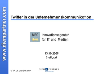 Twitter in der Unternehmenskommunikation 13.10.2009 Stuttgart 