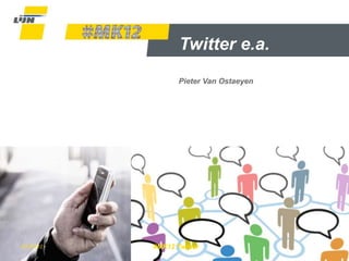 Twitter e.a.
                   Pieter Van Ostaeyen




9/10/2012   #MK12 Twitter                Dia 1
 