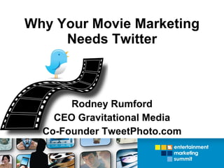 Why Your Movie Marketing Needs Twitter Rodney Rumford CEO Gravitational Media Co-Founder TweetPhoto.com 