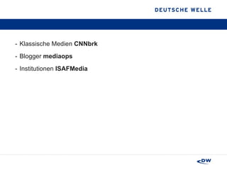 Klassische Medien  CNNbrk Blogger  mediaops Institutionen  ISAFMedia 