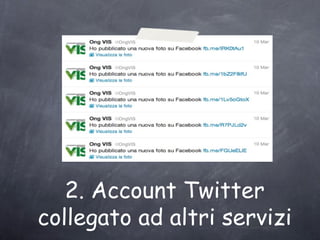 2. Account Twitter
collegato ad altri servizi
 