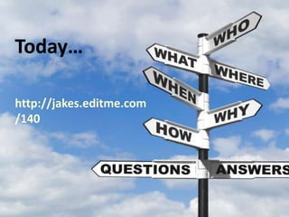 Today…http://jakes.editme.com/140