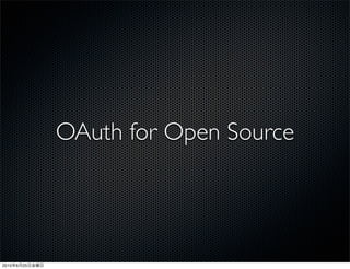 OAuth for Open Source




2010   6   25
 