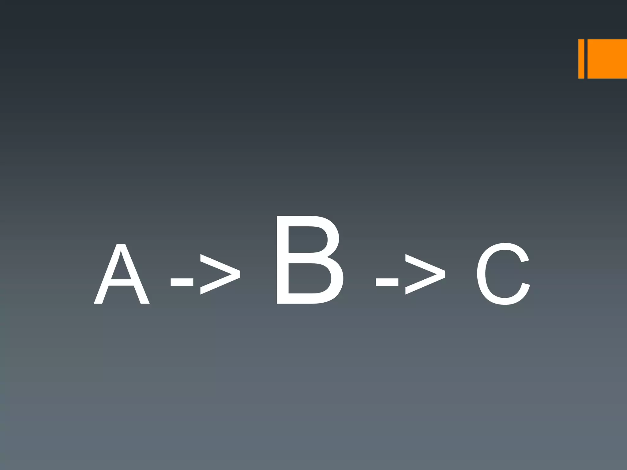 A -> B -> C
 