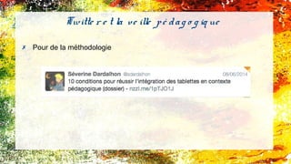 Twitte r e t la ve ille pé dag o g iq ue
✗ Pour de la méthodologie
 