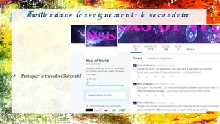 Twitte r dans l'e nse ig ne m e nt : le se co ndaire
✗ Pratiquer le travail collaboratif
 