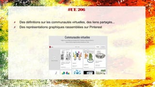 ✗ Des définitions sur les communautés virtuelles, des liens partagés...
✗ Des représentations graphiques rassemblées sur Pinterest
#UE 206 
 