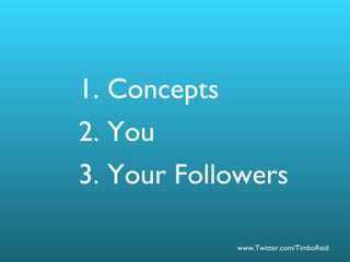 1. Concepts 2. You 3. Your Followers 