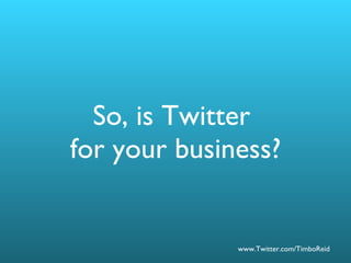 So, is Twitter  for your business? 