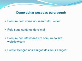 O quevocêdeveevitar:O quecomeu no almoçoPolíticaSeuspassosdurante o dia‘Entendendocomo o twitter funciona’