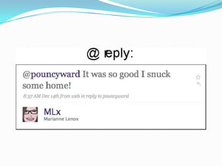 Alguns termos do Twitter@ reply:Um comentáriopara um determinadousuárioquepode ser vistoportodos.