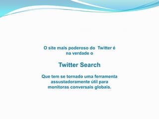 Não perca…TweetLater: Agenda posts com antecedênciaTwitPic: Posta fotos no Twitter.Twitbin, TwitterFox, etc: Deixa você atualizar seu Twitter a partir do seu browerMozila Firefox.