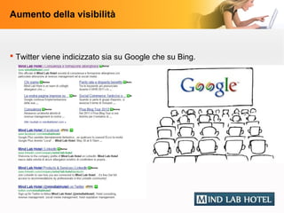 Aumento della visibilità



 Twitter viene indicizzato sia su Google che su Bing.
 