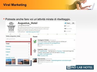 Viral Marketing



 Potreste anche fare voi un’attività mirata di ritwittaggio.
 