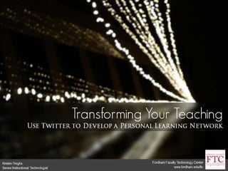 Fordham Learn IT:  Use Twitter to Develop a Personal Learning Network (PLN)