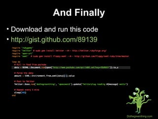 And Finally Download and run this code http://gist.github.com/89139 