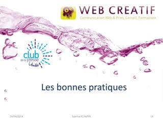 Les bonnes pratiques
24/04/2014 Sabrina ECHAPPE 14
 