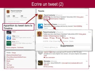 Ecrire un tweet (2)



Apparition du tweet dans la
Timeline




                                                            Suppression




                         Twitter pour les chercheurs - 07/12/2012         29
 