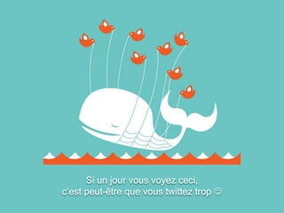 Si un jour vous voyez ceci,
c’est peut-être que vous twittez trop 
 