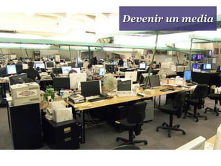 Devenir un media
 
