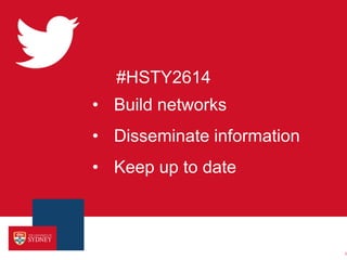 #HSTY2614
• Build networks
• Disseminate information
• Keep up to date



                            1
 
