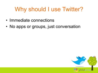 Why should I use Twitter?
• Immediate connections
• No apps or groups, just conversation
 