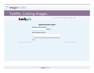 TwitPic: Linking Images
 