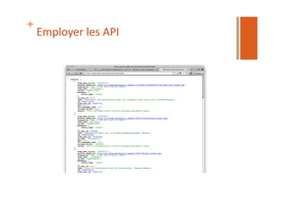 +
Employer	
  les	
  API	
  
 