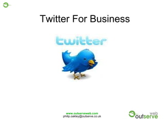 www.outserveweb.com [email_address] Twitter For Business 