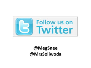 @MegSnee
@MrsSoliwoda
 